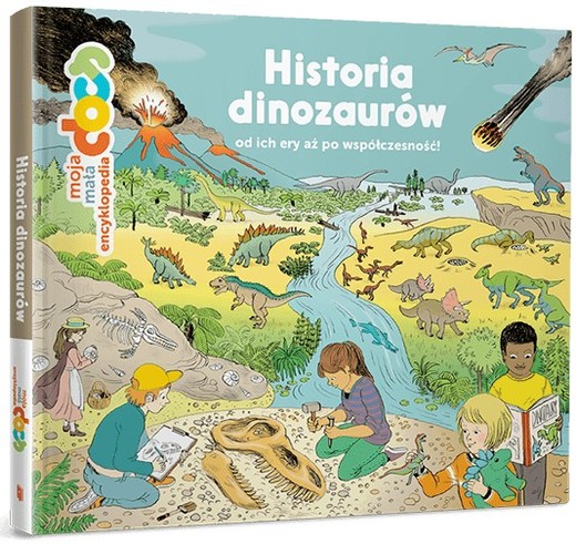 okładka Moja mała encyklopedia. Historia dinozaurów od ich ery aż po współczesność! książka | Ledu Stephanie;FrattiniStephane