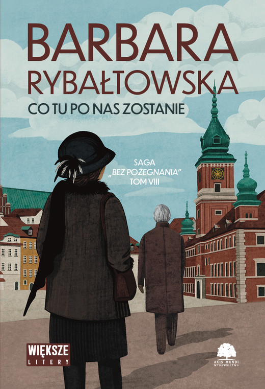 okładka Co tu po nas zostanie. Saga bez pożegnania. Tom 8. Duże Litery książka | Barbara Rybałtowska