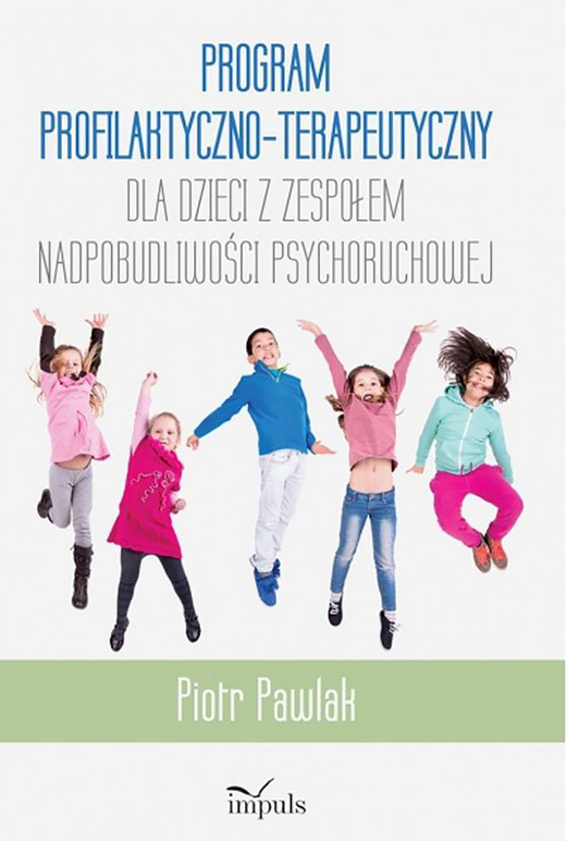 okładka Program profilaktyczno-terapeutyczny dla dzieci z zespołem nadpobudliwości psychoruchowej książka | Pawlak Piotr