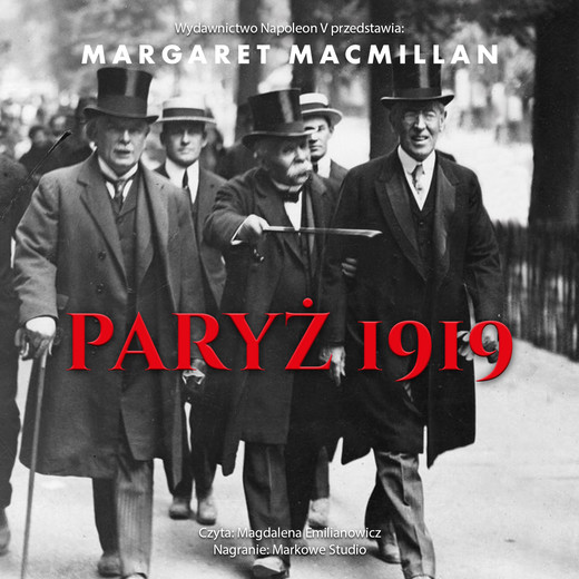 okładka Paryż 1919. Sześć miesięcy, które zmieniły świat konferencja pokojowa w Paryżu w 1919 roku i próba zakończenia wojny audiobook | MP3 | Margaret MacMillan