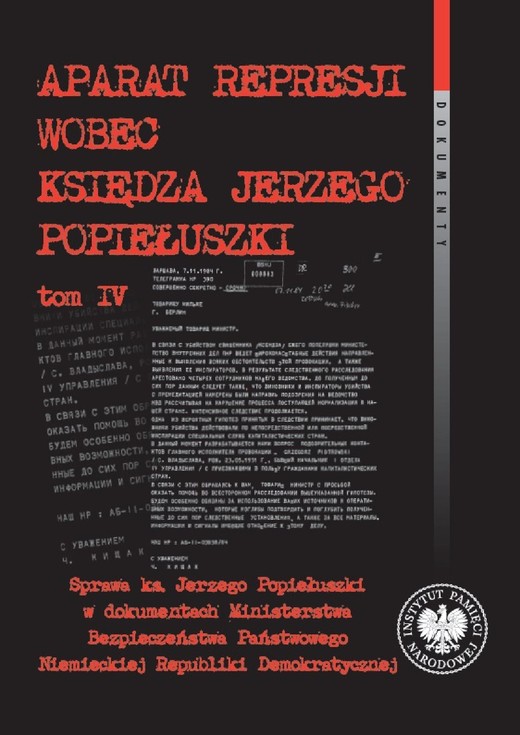 okładka Aparat represji wobec księdza Jerzego Popiełuszki, t. 4. Sprawa ks. Jerzego Popiełuszki w dokumentach Ministerstwa Bezpieczeństwa Państwowego Niemieckiej Republiki Demokratycznej ebook | epub, mobi | Franciszek Dąbrowski