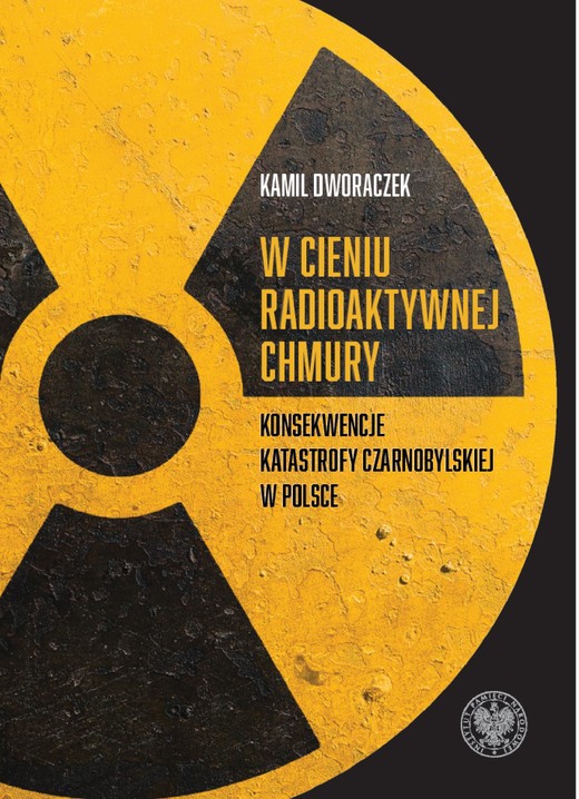 okładka W cieniu radioaktywnej chmury. Konsekwencje katastrofy czarnobylskiej w Polsce ebook | epub, mobi | Kamil Dworaczek