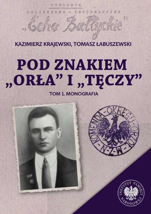 okładka Pod znakiem „Orła” i „Tęczy”. Trzy komendy XVI Okręgu Narodowego Zjednoczenia Wojskowego na północnym Mazowszu. Tom 1: Monografia ebook | epub, mobi | Kazimierz Krajewski, Tomasz Łabuszewski