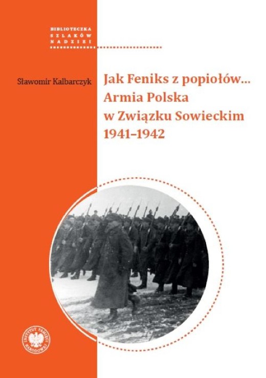 okładka Jak Feniks z popiołów... Armia Polska w Związku Sowieckim 1941-1942 ebook | epub, mobi | Sławomir Kalbarczyk