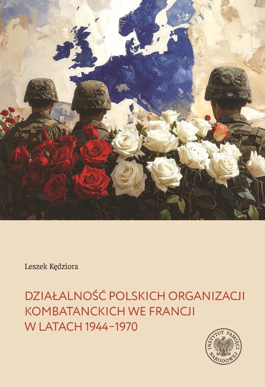 okładka Działalność polskich organizacji kombatanckich we Francji w latach 1944–1970 ebook | epub, mobi | Leszek Kędziora