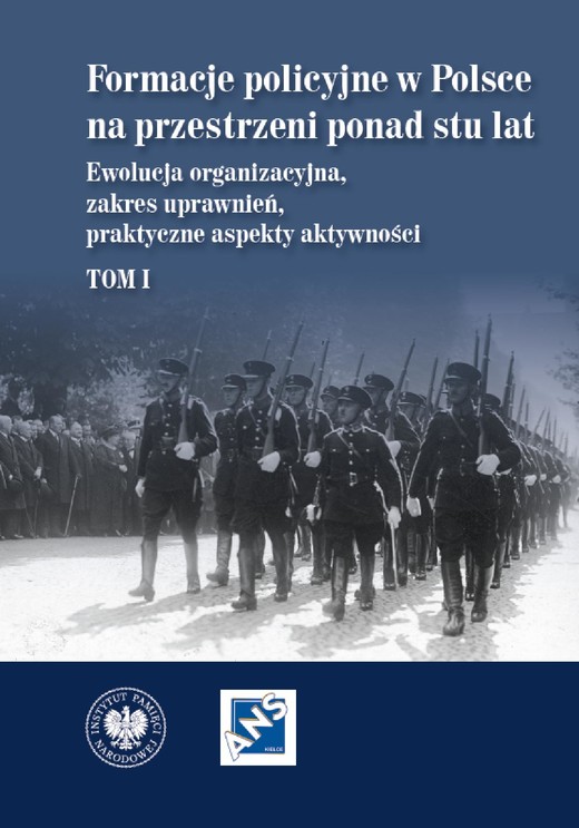 okładka Formacje policyjne w Polsce na przestrzeni ponad stu lat. Ewolucja organizacyjna, zakres uprawnień, praktyczne aspekty aktywności, Tom 1 ebook | epub, mobi | Marzena Grosicka, Dariusz Palacz