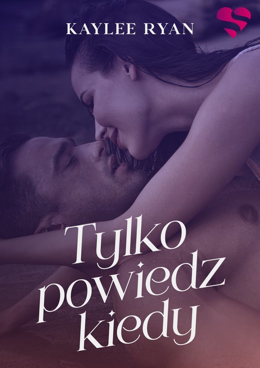 okładka Tylko powiedz kiedy ebook | epub, mobi | Kaylee Ryan