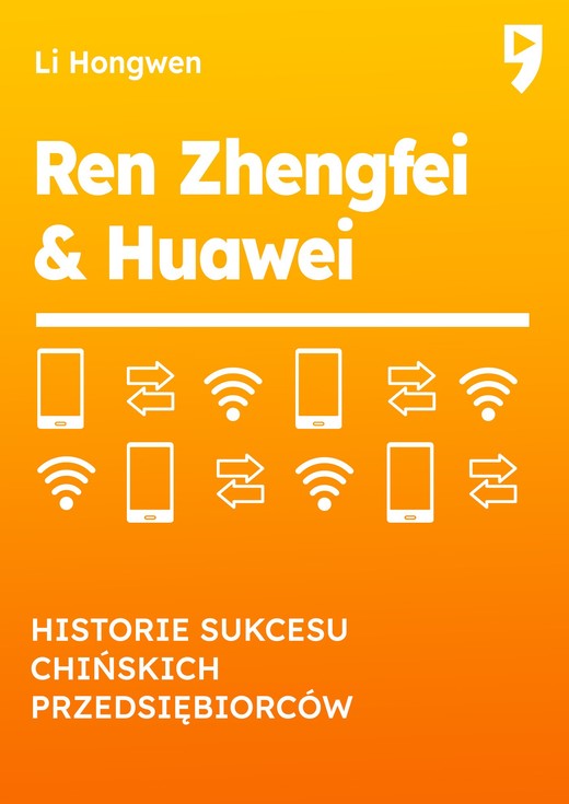 okładka Ren Zhengfei & HUAWEI. Historie sukcesu chińskich przedsiębiorców ebook | epub, mobi | Li Hongwen