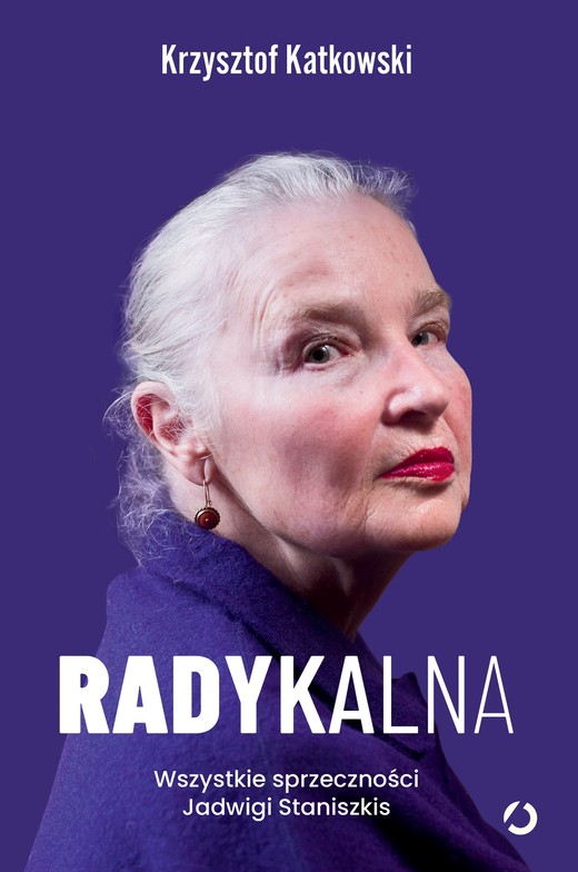 okładka Radykalna. Wszystkie sprzeczności Jadwigi Staniszkis ebook | epub, mobi | Krzysztof Katkowski