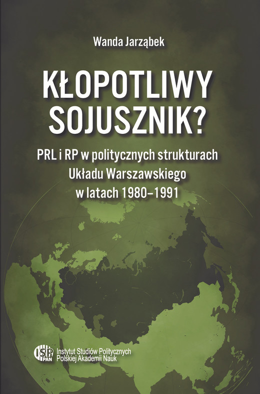 okładka Kłopotliwy sojusznik? PRL i RP w politycznych strukturach Układu Warszawskiego w latach 1980-1991 ebook | epub, mobi, pdf | Wanda Jarząbek