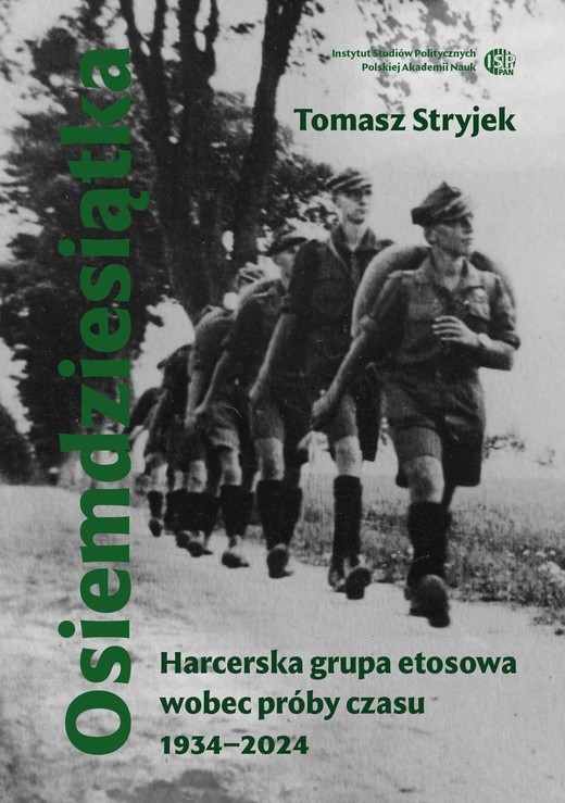 okładka Osiemdziesiątka. Harcerska grupa etosowa wobec próby czasu 1934–2024 ebook | epub, mobi, pdf | Tomasz Stryjek