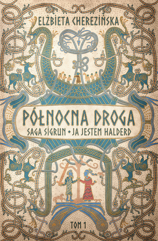 okładka Północna droga. Saga Sigrun. Ja jestem Halderd ebook | epub, mobi | Elżbieta Cherezińska