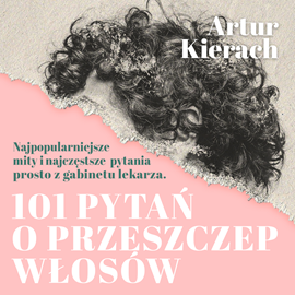 okładka 101 pytań o przeszczep włosów audiobook | MP3 | Artur Kierach