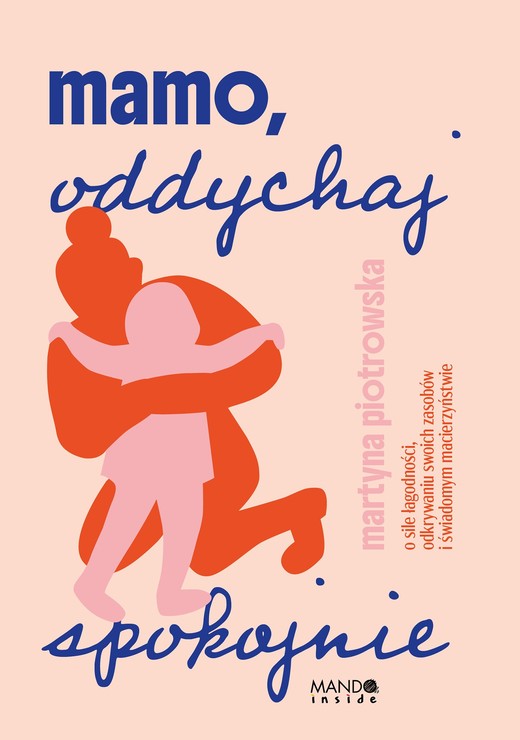 okładka Mamo oddychaj spokojnie książka | Piotrowska Martyna