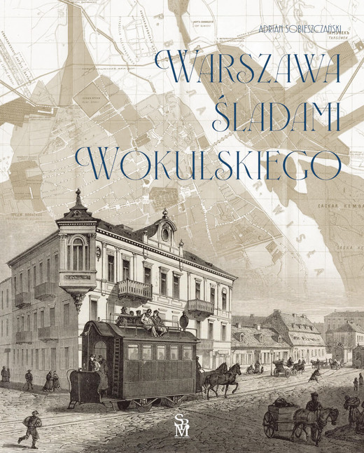 okładka Warszawa śladami Wokulskiego książka | Sobieszczański Adrian