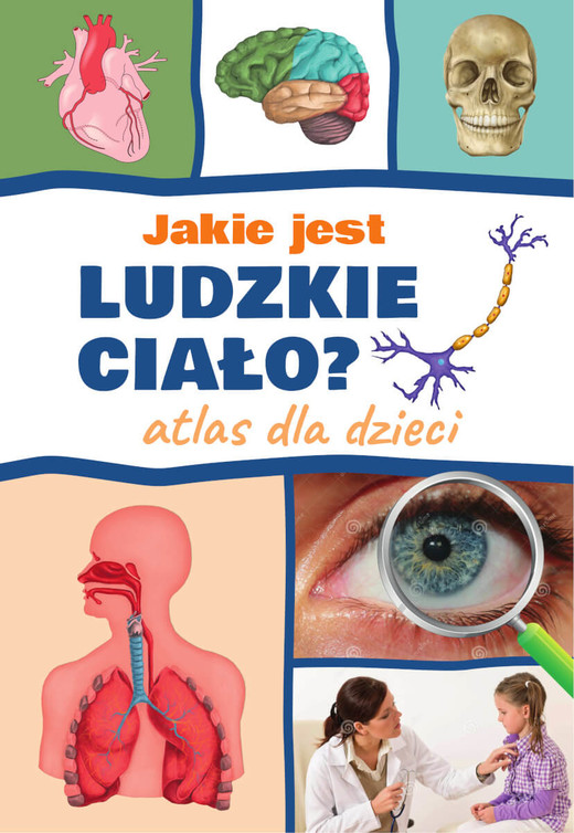 okładka Jakie jest ludzkie ciało? Atlas dla dzieci książka | Agnieszka Suszczyńska