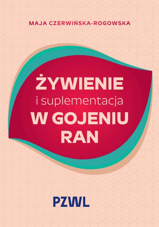 okładka Żywienie i suplementacja w gojeniu ran książka | Czerwińska-Rogowska Maja