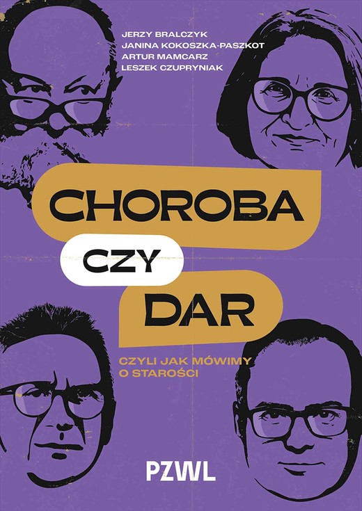 okładka Choroba czy dar, czyli jak mówimy o starości książka | Czupryniak, Kokoszka-Paszkot, Mamcarz