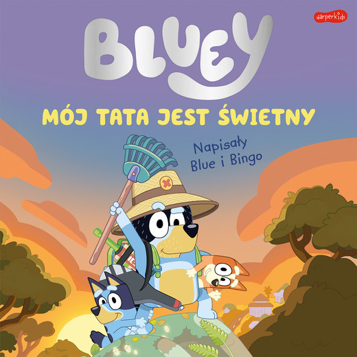 okładka Mój tata jest świetny. Bluey książka | Opracowanie zbiorowe