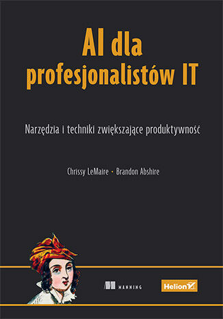 okładka AI dla profesjonalistów IT. Narzędzia i techniki zwiększające produktywność książka | Brandon Abshire, Chrissy LeMaire
