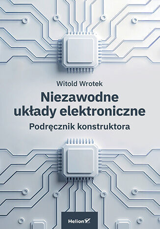 okładka Niezawodne układy elektroniczne. Podręcznik konstruktora książka | Witold Wrotek