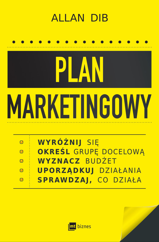 okładka Plan marketingowy. Wyróżnij się, określ grupę docelową, wyznacz budżet, uporządkuj działania, sprawdzaj, co działa książka | Allan Dib