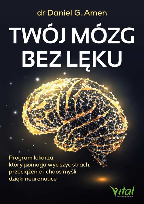 okładka Twój mózg bez lęku. Program lekarza, który pomaga wyciszyć strach, przeciążenie i chaos myśli dzięki neuronauce książka