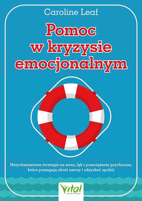 okładka Pomoc w kryzysie emocjonalnym. Natychmiastowe strategie na stres, lęk i przeciążenie psychiczne, które pomagają ukoić nerwy i odzyskać spokój książka | Caroline Leaf
