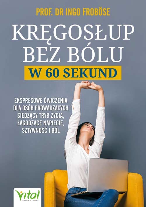 okładka Kręgosłup bez bólu w 60 sekund. Ekspresowe ćwiczenia dla osób siedzących, łagodzące napięcie, sztywność i ból książka | Ingo Frobose