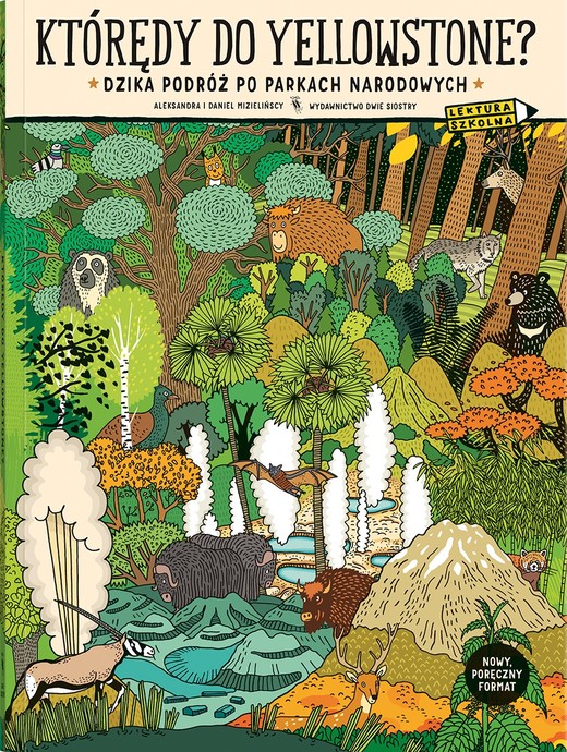 okładka Którędy do Yellowstone? Dzika podróż po parkach narodowych (format podręczny) książka | Aleksandra Mizielińska, Daniel Mizieliński