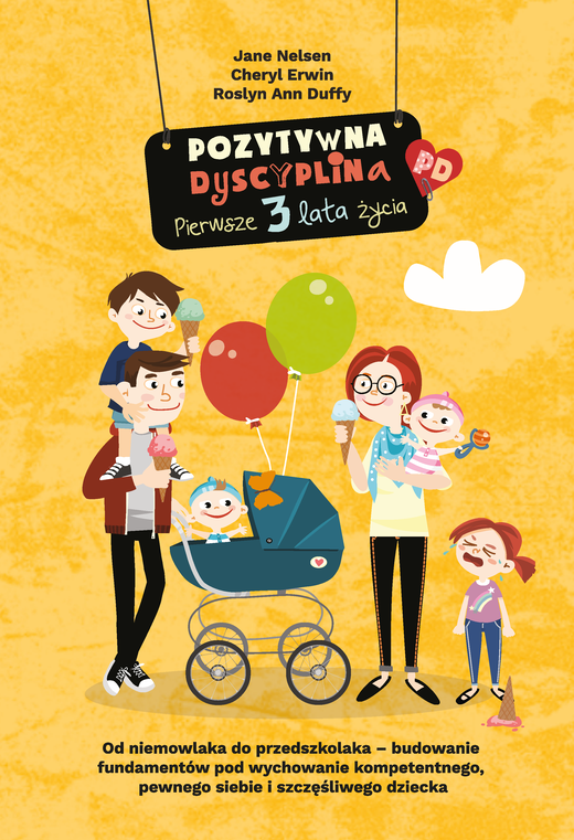 okładka Pozytywna Dyscyplina. Pierwsze 3 lata życia książka | Cheryl Erwin, Jane Nelsen, Roslyn AnnDuffy