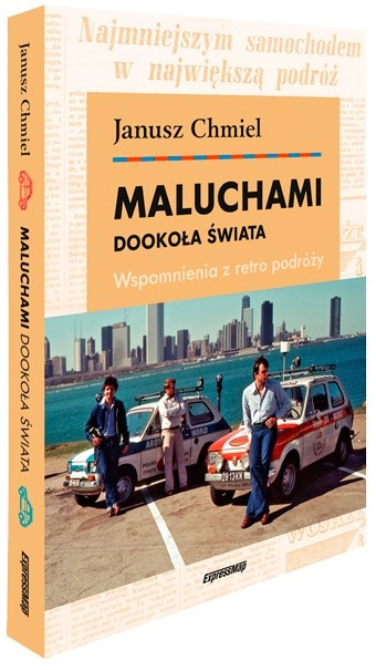 okładka Maluchami dookoła świata Wspomnienia z retro podróży książka | Janusz Chmiel