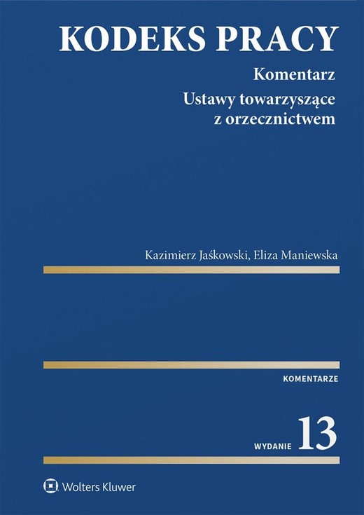 okładka Kodeks pracy. Komentarz w.13 książka | Eliza Maniewska, Kazimierz Jaśkowski
