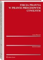 okładka Fikcja prawna w prawie procesowym cywilnym książka | Łukasz Błaszczak