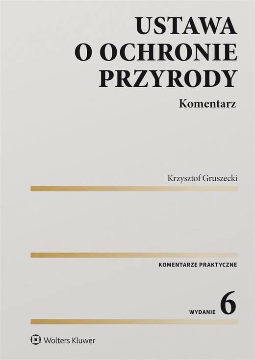 okładka Ustawa o ochronie przyrody. Komentarz w.6 książka | Krzysztof Gruszecki