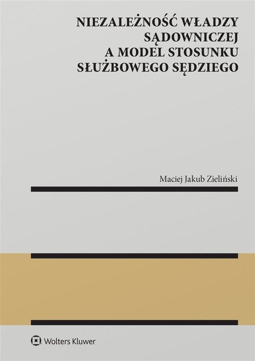 okładka Niezależność władzy sądowniczej a model stosunku.. książka | Zieliński MaciejJakub