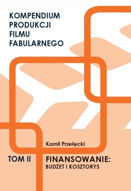 okładka Kompendium produkcji filmu fabularnego T.2 książka | Kamil Przełęcki