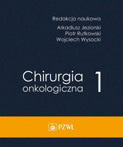 okładka Chirurgia onkologiczna T.1 książka | Arkadiusz Jeziorski, Piotr Rutkowski, Wojciech Wy