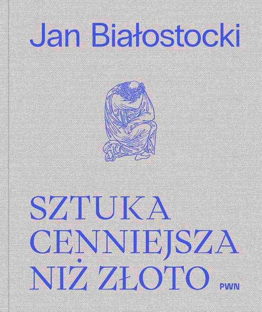 okładka Sztuka cenniejsza niż złoto książka | Antoni Ziemba, Białostocki Jan