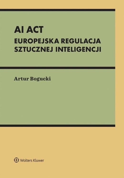 okładka AI Act. Europejska regulacja sztucznej inteligencj książka | Artur Bogucki