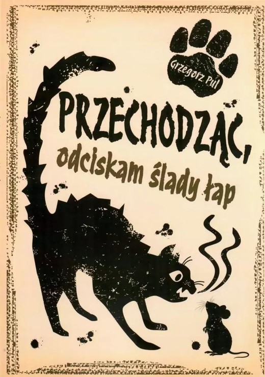 okładka Przechodząc, odciskam ślady łap książka | Grzegorz Pul