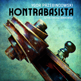 okładka Kontrabasista audiobook | MP3 | Przebindowski Ygor