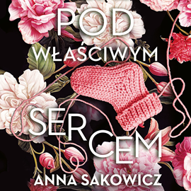 okładka Pod właściwym sercem audiobook | MP3 | Anna Sakowicz
