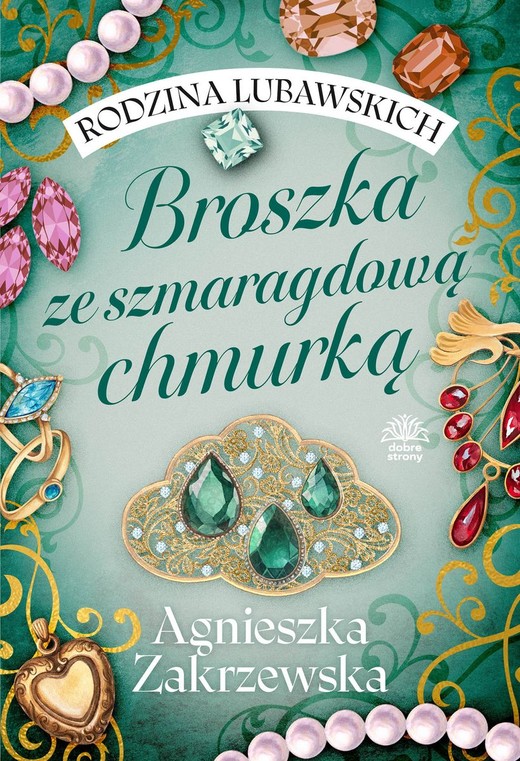 okładka Proszę NIE ZMIENIAĆ STATUSU. Tytuł można opublikować za zgodą wydawcy. Broszka ze szmaragdową chmurką. Rodzina Lubawskich. Tom 1 książka | Agnieszka Zakrzewska