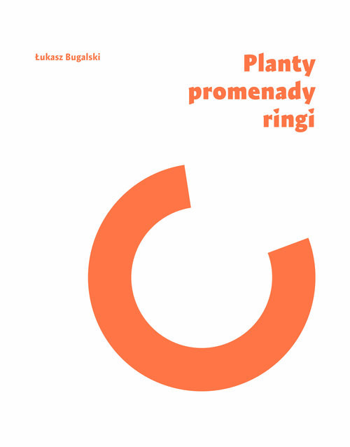 okładka Planty, promenady, ringi książka | Bugalski Łukasz