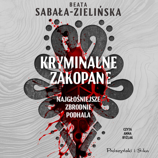 okładka Kryminalne Zakopane. Najgłośniejsze zbrodnie Podhala audiobook | MP3 | Beata Sabała-Zielińska