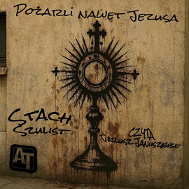 okładka Pożarli nawet Jezusa audiobook | MP3 | Szulist Stach