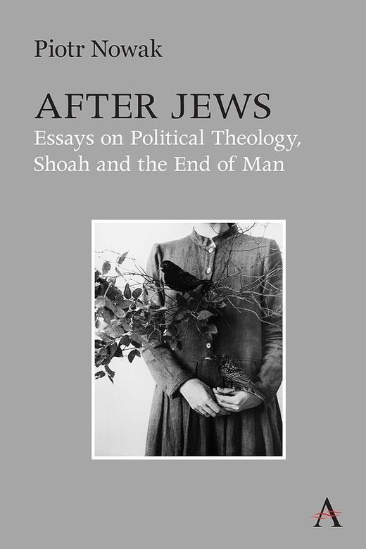 okładka After Jews. Essays on Political Theology, Shoah and the End of Man książka | Piotr Nowak