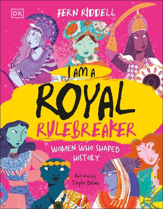 okładka I Am a Royal Rulebreaker. Women Who Shaped History książka | Fern Riddell