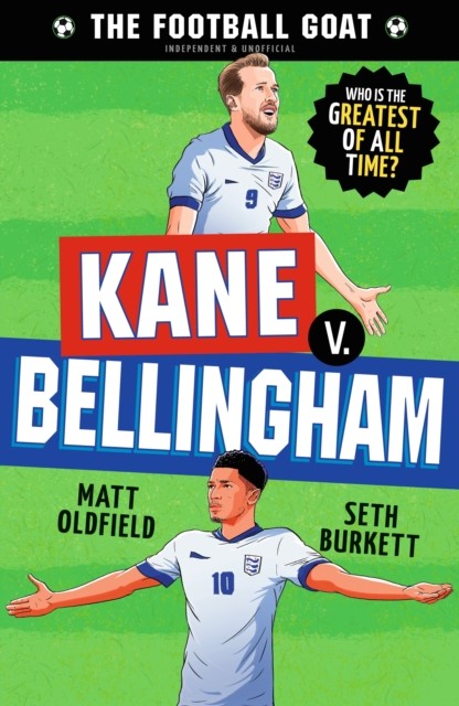okładka The Football GOAT. Kane v. Bellingham książka | Dan Leydon, Oldfield Matt, Seth Burkett
